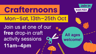 Colourful flyer advertising free drop-in craft sessions called Crafternoons from October 13th to 25th, 11am to 4pm, welcoming all ages.